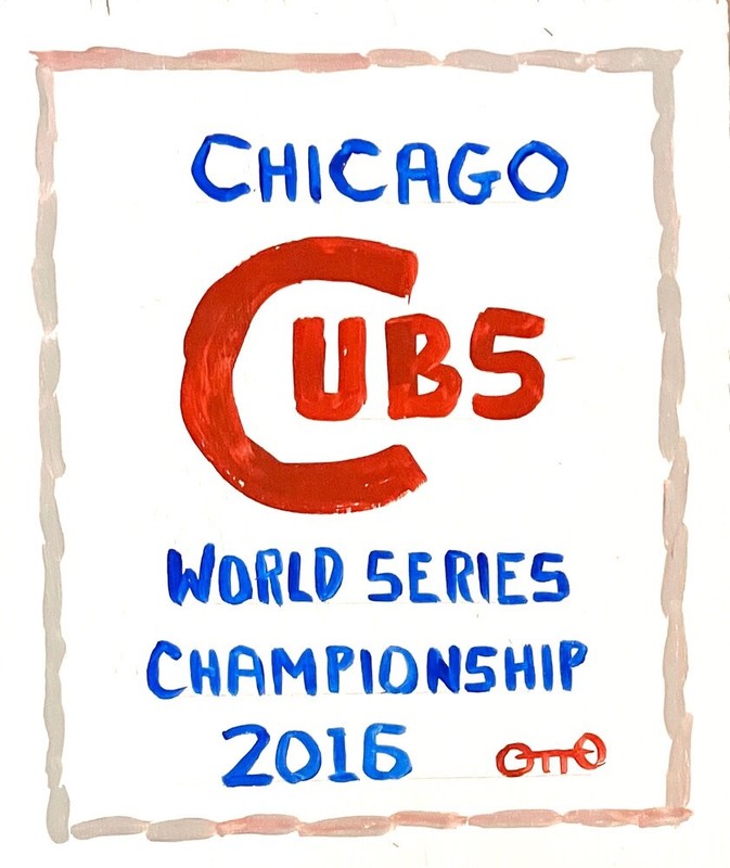 2016 – WORLD CHAMPION CUBS SIGN by Otto – Chicago Street Artist (8) NOW $5