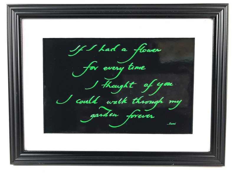 «IF I HAD A FLOWER…» QUOTE BY RUMI «4X6 PRINT MATTED AND FRAMED READY TO HANG