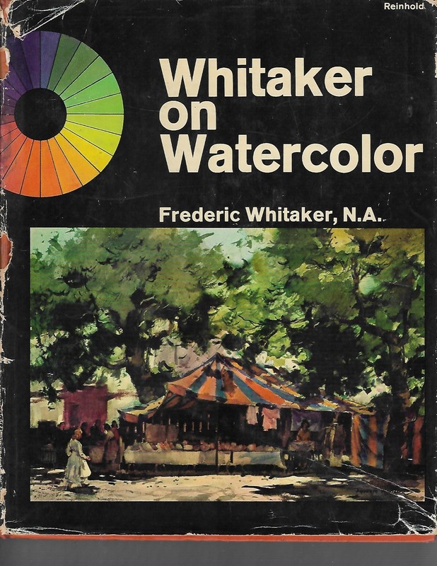 Whitaker on Watercolor, by Frederic Whitaker, N.A.
