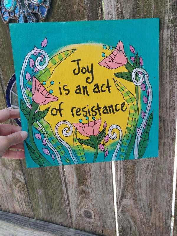 Joy is an Act of Resistance – Inspirational Quote Painting on 10×10 wood