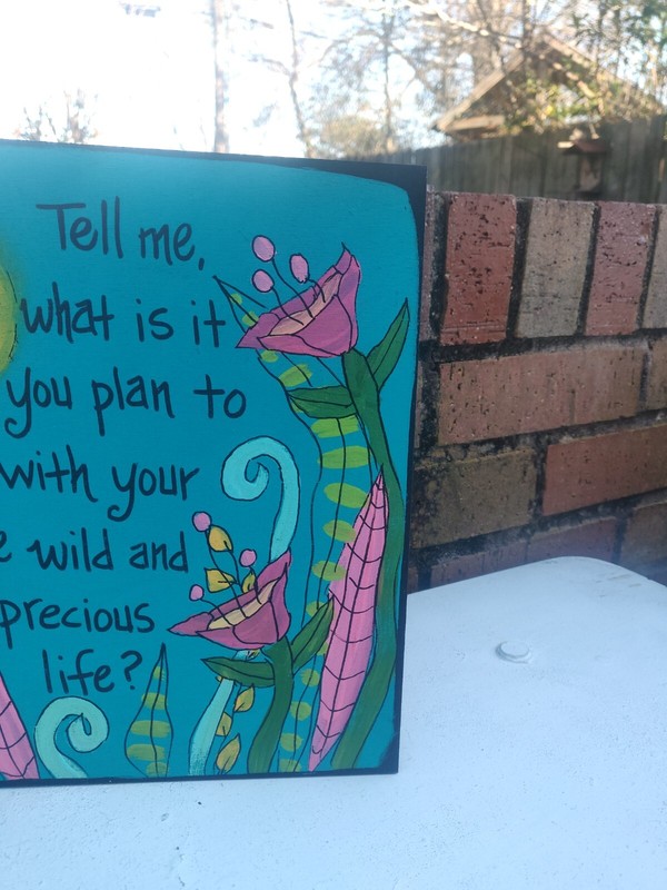 Mary Oliver Quote - Painting on 10 x 10 wood panel - Wild Precious Life Poem gallery