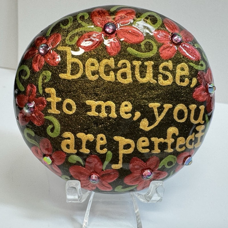 Because To Me You Are Perfect Kindness Rock – Hand-Painted By Jadel Rocks